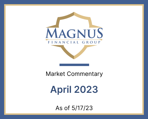 Magnus Financial Group market commentary April 2023