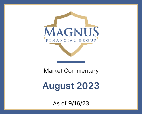 Magnus Financial Group August 2023 Market Commentary