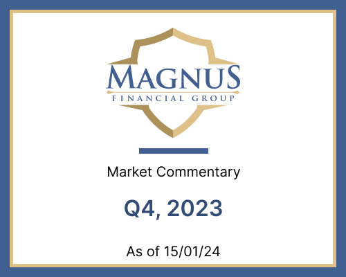 Magnus Financial Group Q4 2023 Market Commentary