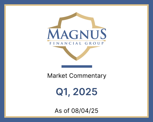 Magnus Financial Group Q1 2025 Market Commentary